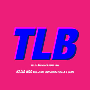ดาวน์โหลดและฟังเพลง Tule lähemmäs Beibi 2018 (feat. Jenni Vartiainen, Vesala & SANNI) พร้อมเนื้อเพลงจาก Kaija Koo