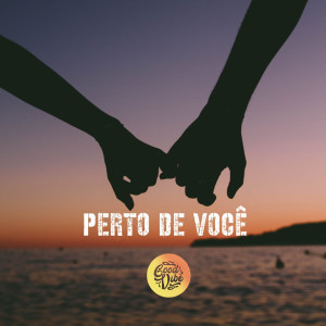 Good Vibe的專輯Perto de Você