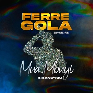 Férré Gola的专辑MUA MBUYI (Kikang'you)