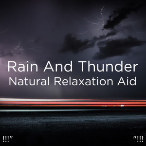 อัลบัม !!!" Rain And Thunder Natural Relaxation Aid "!!! ศิลปิน Sounds Of Nature : Thunderstorm, Rain