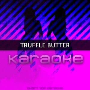 收聽Chart Topping Karaoke的Truffle Butter: Karaoke Tribute To Nicki Minaj, Drake & Lil Wayne (Karaoke Version)歌詞歌曲