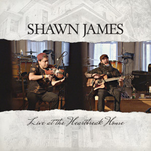 Shawn James的专辑Live at the Heartbreak House