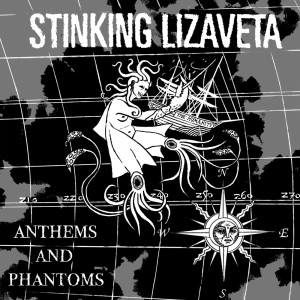 Stinking Lizaveta的專輯Anthems And Phantoms