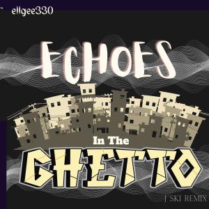 ellgee330的專輯Echoes In The Ghetto-Remix (feat. Tramel & J Ski) (Explicit)