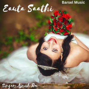 Album Eauta Saathi from ajnish rai