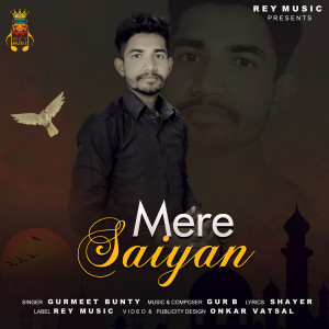 Listen to Mere Saiyan song with lyrics from Gurmeet Bunty