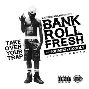 Bankroll Fresh的專輯Take Over Your Trap (feat. 2 Chainz & Skooly) - Single