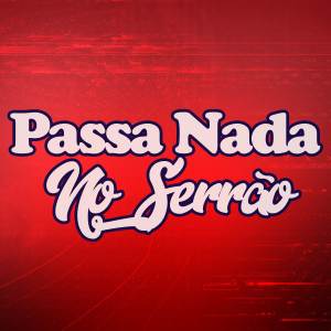 ดาวน์โหลดและฟังเพลง Passa Nada No Serrão (Explicit) พร้อมเนื้อเพลงจาก DJ AQUILA PASSOS