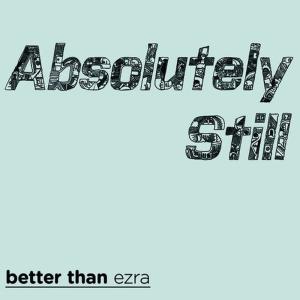 收聽Better Than Ezra的Absolutely Still歌詞歌曲