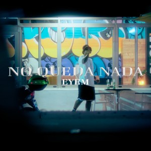 ดาวน์โหลดและฟังเพลง No queda nada พร้อมเนื้อเพลงจาก Eyem