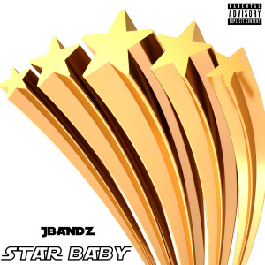 Listen to Star Baby (Explicit) song with lyrics from Jbandz