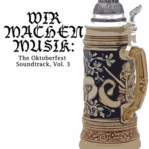 Wir machen Musik: The Oktoberfest Soundtrack, Vol. 3