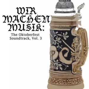 อัลบัม Wir machen Musik: The Oktoberfest Soundtrack, Vol. 3 ศิลปิน Various Artists