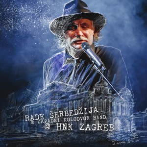 Album Rade Šerbedžija I Zapadni Kolodvor Band (Live @ Hnk Zagreb) from Rade Serbedzija