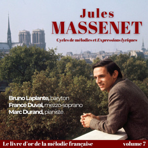 Bruno Laplante的專輯Jules MASSENET - Cycles de mélodies et « Expressions lyriques »