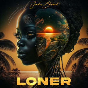 Listen to Loner song with lyrics from Jordon Edward