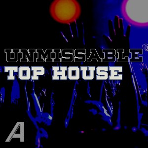 Unmissable Top House (Explicit) dari Various Artists