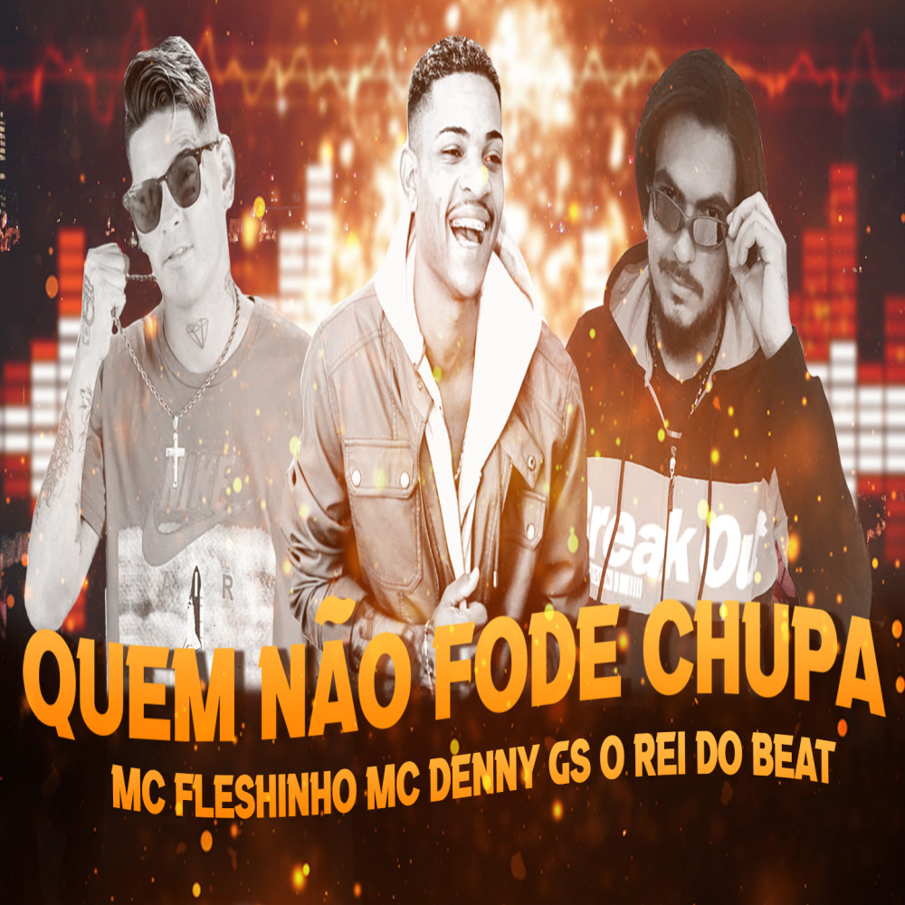 Quem Não Fode Chupa (Explicit)