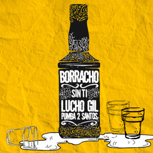 ดาวน์โหลดและฟังเพลง Borracho Sin Ti พร้อมเนื้อเพลงจาก Lucho Gil