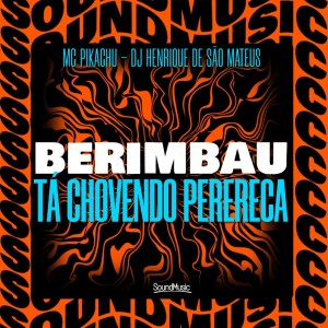 Album BERIMBAU TÁ CHOVENDO PERERECA (Explicit) from 