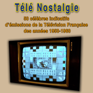 อัลบัม Télé nostalgie - les 50 plus célèbres indicatifs des émissions de la télévision française des années 1950-1960 ศิลปิน Various