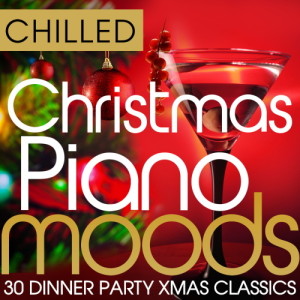 Album Chilled Christmas Piano Moods - 30 Dinner Party Xmas Classics from Christmas Piano Players