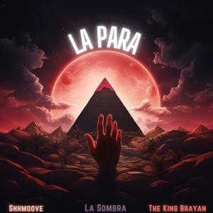 收聽Shhmoove的La Para (feat. La Sombra RD & The King Brayan) (Explicit)歌詞歌曲
