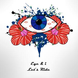 อัลบัม Let's Ride (Explicit) ศิลปิน Eye & i