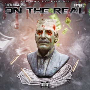 ดาวน์โหลดและฟังเพลง On the Real (Explicit) พร้อมเนื้อเพลงจาก DuffleBag_P