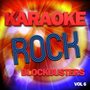 The Karaoke A Team的專輯Karaoke Rock Blockbusters, Vol .6