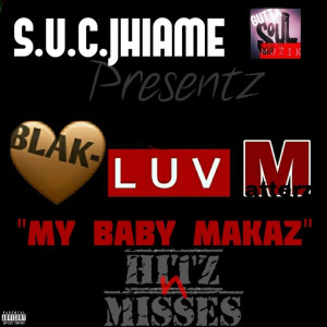 Jhiame的專輯Blak-Luv Matterz (“My Baby Makaz” Hitz n Misses) (Explicit)