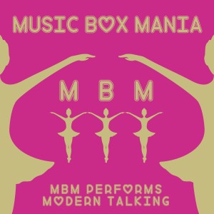 อัลบัม MBM Performs Modern Talking ศิลปิน Music Box Mania