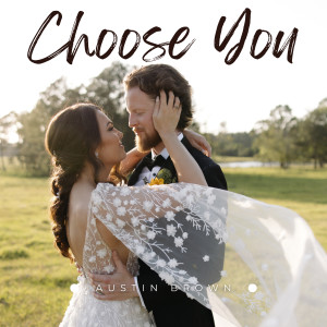 收聽Austin Brown的Choose You歌詞歌曲