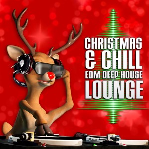อัลบัม Christmas & Chill: EDM Deep House Lounge ศิลปิน DJ Dave Chill