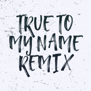 James Fate的專輯True to My Name (Remix)