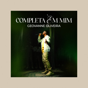 收聽Geovanne Oliveira的Completa Em Mim (Ao Vivo)歌詞歌曲
