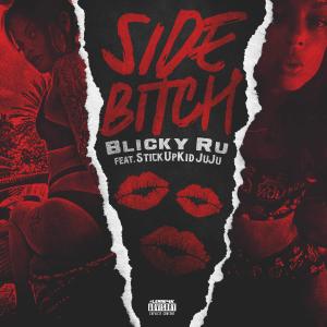 BLICKY RU的專輯Side Bitch (feat. StickUpKid JuJU) [Explicit]