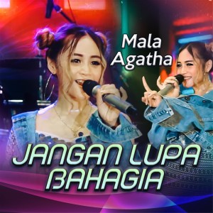 收聽Mala Agatha的Jangan Lupa Bahagia歌詞歌曲