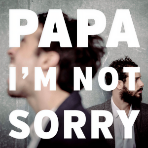 ดาวน์โหลดและฟังเพลง I'm Not Sorry พร้อมเนื้อเพลงจาก PAPA