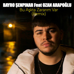 Listen to Bu Aşkta Zararım Var (Remix) song with lyrics from Bayro Şenpınar