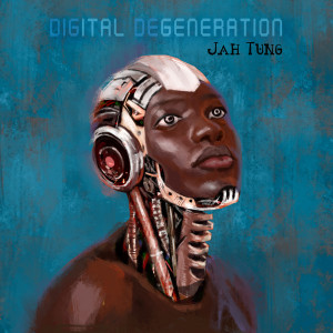 Album Digital Degeneration oleh Jah Tung
