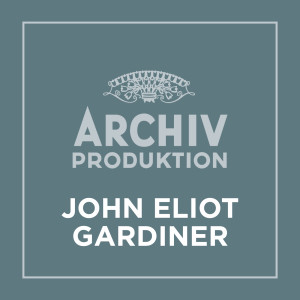 John Eliot Gardiner的專輯Archiv Produktion - John Eliot Gardiner