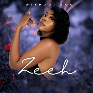 收聽Zeeh的Without You歌詞歌曲