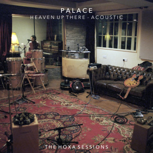 收聽Palace的Heaven Up There (Acoustic)歌詞歌曲