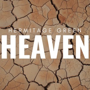 Dengarkan Heaven lagu dari Hermitage Green dengan lirik
