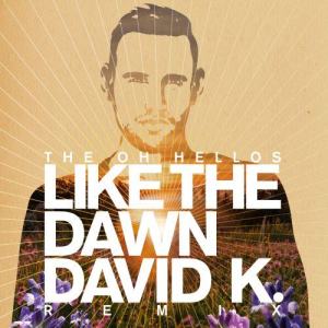 ดาวน์โหลดและฟังเพลง Like The Dawn (David K. Radio Mix) พร้อมเนื้อเพลงจาก The Oh Hellos