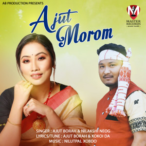 Listen to Ajut Morom song with lyrics from Nilakshi Neog
