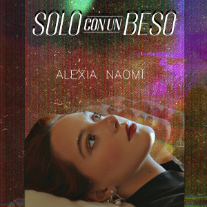 Alexia Naomi的專輯Solo Con un Beso
