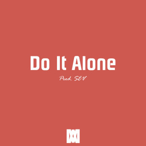 收聽Sev的Do It Alone (Explicit)歌詞歌曲