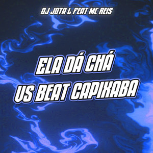 收聽DJ JOTA L的Ela Dá Chá Vs Beat Capixaba (feat. MC Reis) (Explicit)歌詞歌曲